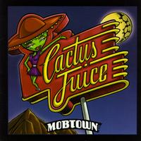 Mobtown - Cactus Juice lyrics