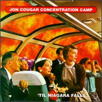 Jon Cougar Concentration Camp - Til Niagra Falls lyrics