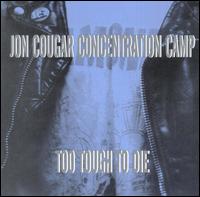 Jon Cougar Concentration Camp - Too Tough to Die lyrics