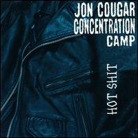 Jon Cougar Concentration Camp - Hot Shit lyrics