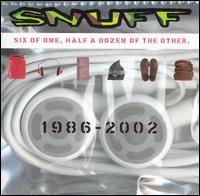 Snuff - Six of One, Half a Dozen of the Other: 1986-2002 lyrics