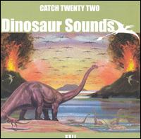 Catch 22 - Dinosaur Sounds lyrics