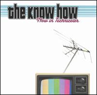 The Know How - Now in Technicolor lyrics