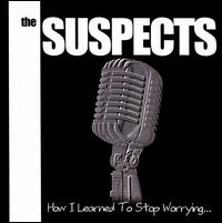 The Suspects - How I Learned to Stop Worrying and Love the Ska lyrics