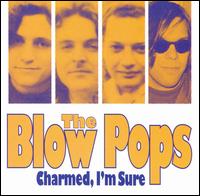 Blow Pops - Charmed, I'm Sure lyrics