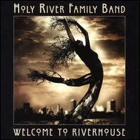 Holy River Family Band - Welcome to Riverhouse lyrics