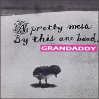 Grandaddy - A Pretty Mess by This One Band lyrics