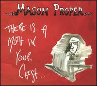 Mason Proper - There Is a Moth in Your Chest [Dovecote] lyrics