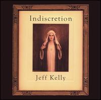 Jeff Kelly - Indiscretion lyrics