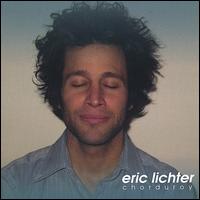 Eric Lichter - Chorduroy lyrics