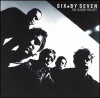Six by Seven - The Closer You Get lyrics