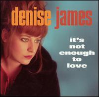 Denise James - It's Not Enough to Love lyrics