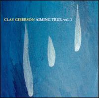 Clay Giberson - Aiming True, Vol. 1 lyrics