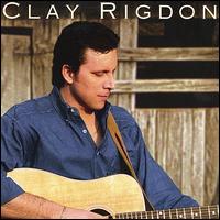 Clay Rigdon - Clay Rigdon lyrics