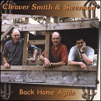 Cleaver Smith & Swenson - Back Home Again lyrics