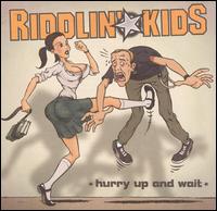 Riddlin' Kids - Hurry Up and Wait lyrics