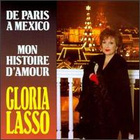Gloria Lasso - De Paris a Mexico: Mon Histoire D'amour lyrics