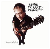 Jamie Clarke's Perfect - Nobody is Perfect lyrics