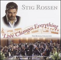 Stig Rossen - Love Changes Everything lyrics