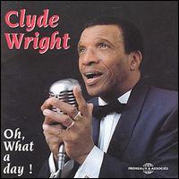Clyde Wright - Oh What a Day lyrics