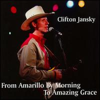 Clifton Jansky - From Amarillo By Morning To Amazing Grace lyrics