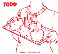 Todd - Comes to Your House lyrics