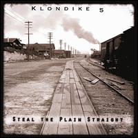 Klondike-5 - Steal the Plain Straight lyrics