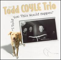 Todd Coyle - I Told You This Would Happen lyrics