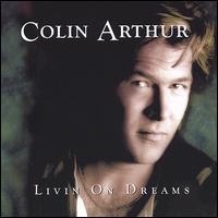 Colin Arthur - Livin on Dreams lyrics