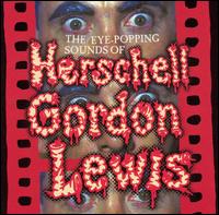Herschell Gordon Lewis - The Eye Popping Sounds of Herschell Gordon Lewis lyrics