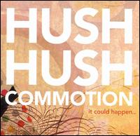 Hush Hush Commotion - It Could Happen... lyrics