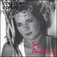Colleen Coadic - Say Anything lyrics