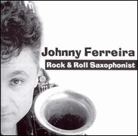 Johnny Ferreira - Rock & Roll Saxophonist lyrics