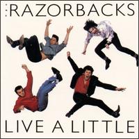 Razorbacks - Live a Little lyrics