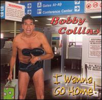 Bobby Collins - I Wanna Go Home [live] lyrics