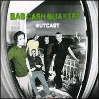 Bad Cash Quartet - Outcast lyrics
