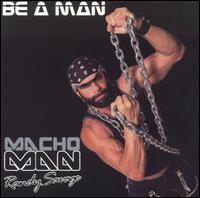 Randy "Macho Man" Savage - Be a Man lyrics