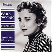 Edna Savage Evermore - Evermore: Including Duets with Michael Holliday lyrics