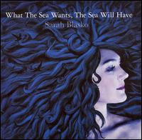 Sarah Blasko - What the Sea Wants, The Sea Will Have lyrics