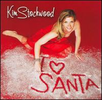 Kim Stockwood - I Love Santa lyrics