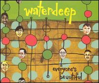 Waterdeep - Everyone's Beautiful lyrics