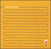 The Fray - Live at the Electric Factory: Bootleg No. 1 lyrics