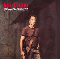 Jeff Eaton - Stop the World lyrics