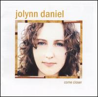 Jolynn Daniel - Come Closer lyrics