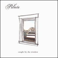 Pilate - Caught by the Window lyrics