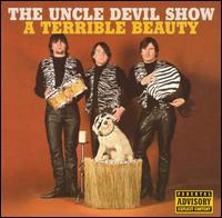 The Uncle Devil Show - A Terrible Beauty lyrics