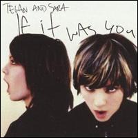 Tegan and Sara - If It Was You lyrics