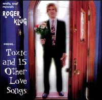 Roger Klug - Toxic and 15 Other Love Songs lyrics