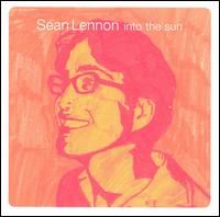 Sean Lennon - Into the Sun lyrics