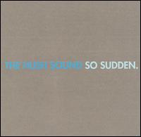 The Hush Sound - So Sudden lyrics